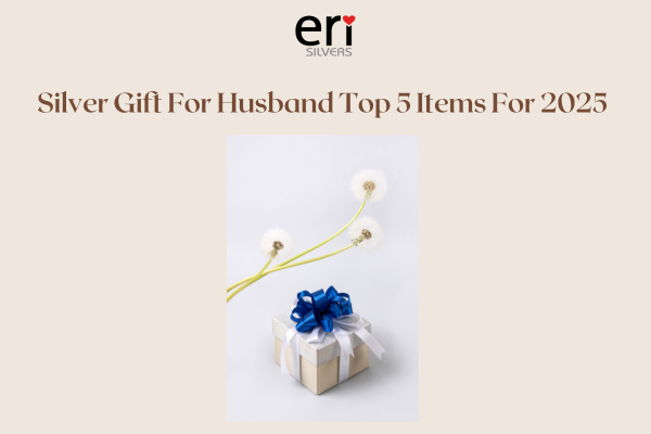 Silver Gift For Husband Top 5 Items For 2025